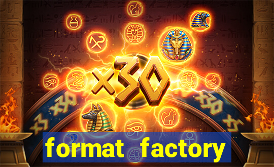 format factory windows 7